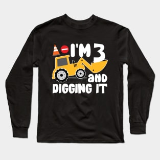 I'm 3 and Digging It Construction Excavator Long Sleeve T-Shirt